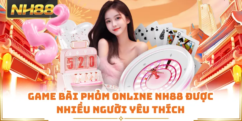 Game bài phỏm online NH88 được nhiều người yêu thích