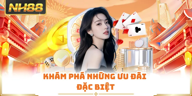 Khám phá những ưu đãi đặc biệt