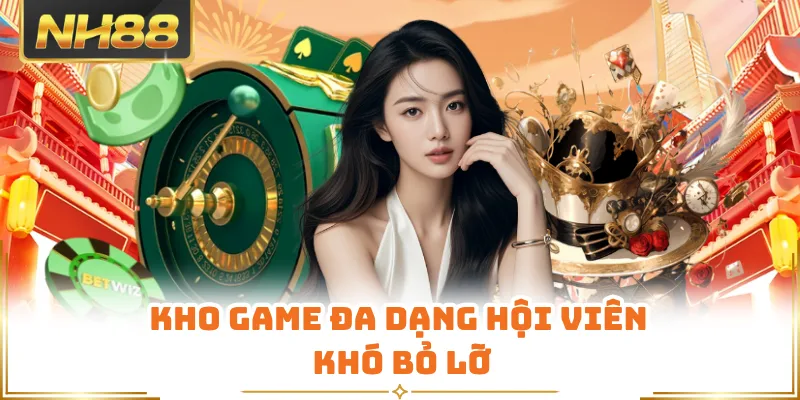 Kho game đa dạng hội viên khó bỏ lỡ