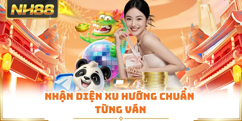 Nhận diện xu hướng chuẩn từng ván