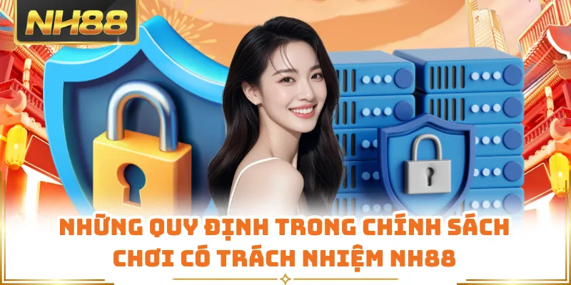 Những quy định trong chính sách chơi có trách nhiệm NH88